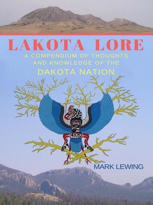 cover image of Lakota Lore a Compendium of Thoughts and Knowledge  of the Dakota Nation